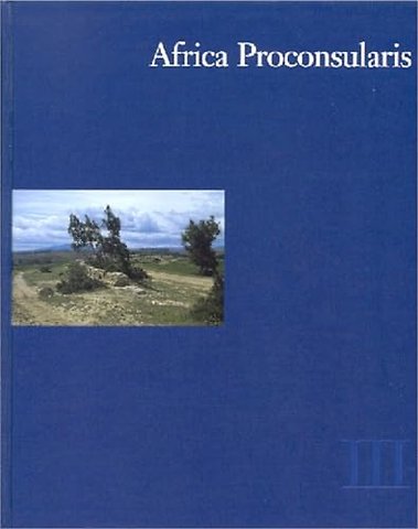 Africa Proconsularis – Regional Studies in the Segermes Valley of Northern Tunesia 3. Historical Conclusions