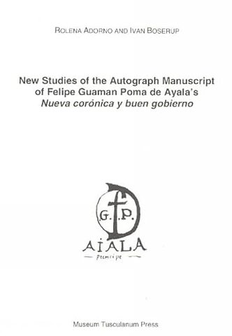 New Studies of the Autograph Manuscript of Felipe Guaman Poma de Ayala's Neuva coronica y buen gobierno