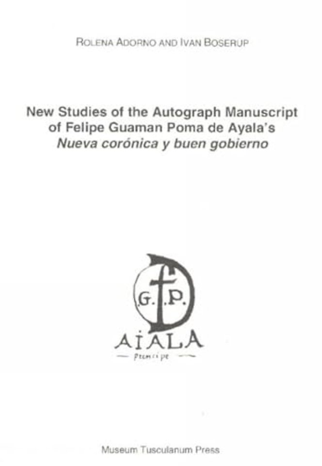 New Studies of the Autograph Manuscript of Felipe Guaman Poma de Ayala's Neuva coronica y buen gobierno