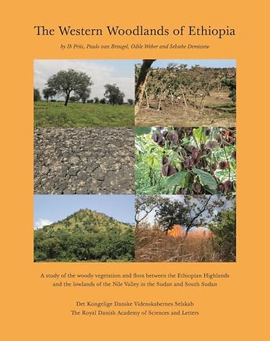 The Western Woodlands of Ethiopia – A Study of the Woody Vegetation and Flora Between the Ethiopian Highlands and the Lowlands of the Nile Valley in t