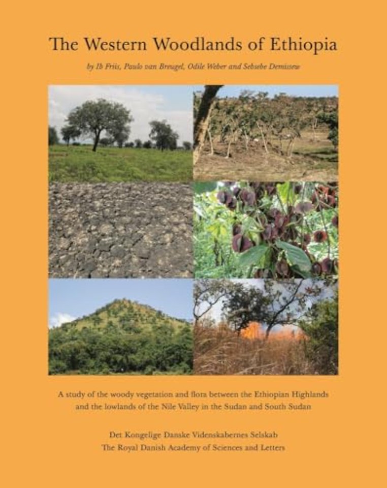 The Western Woodlands of Ethiopia – A Study of the Woody Vegetation and Flora Between the Ethiopian Highlands and the Lowlands of the Nile Valley in t