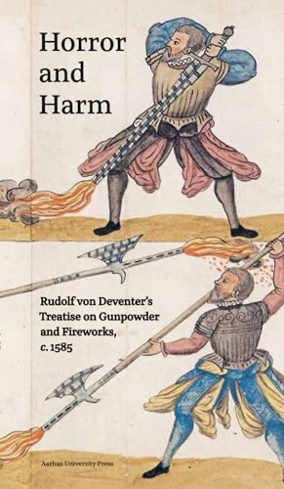Horror and Harm – Rudolf von Deventer`s Treatise on Gunpowder and Fireworks, c. 1585