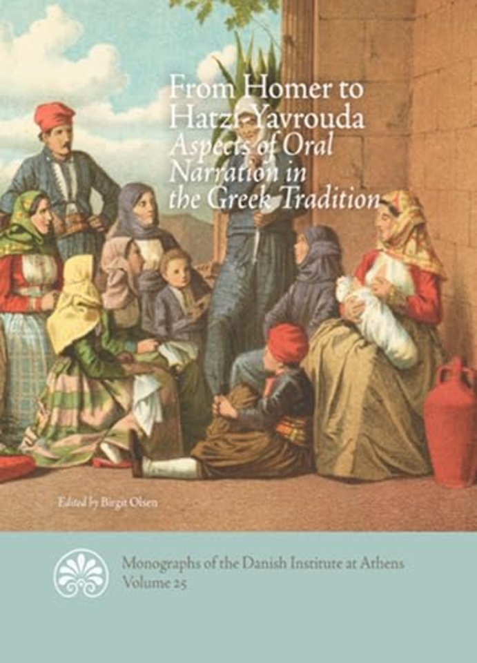 From Homer to Hatzi–Yavrouda – Aspects of Oral Narration in the Greek Tradition