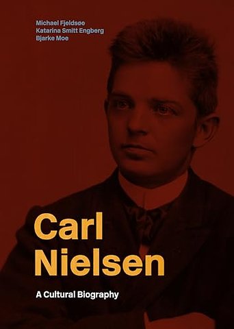 Carl Nielsen – A Cultural Biography