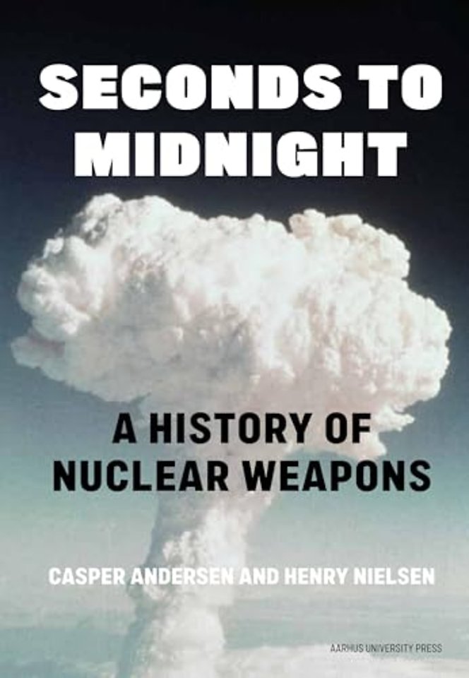 Seconds to Midnight – A History of Nuclear Weapons