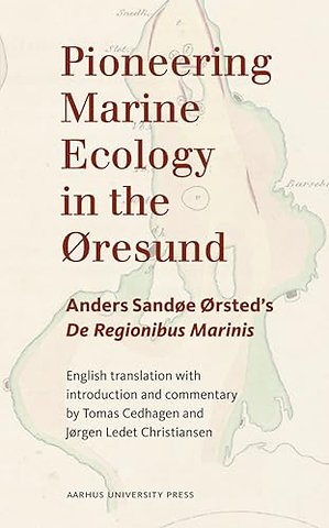 Pioneering Marine Ecology in the Øresund – Anders Sandøe Ørsted`s De Regionibus Marinis