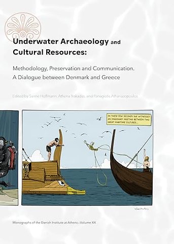 Underwater Archaeology and Cultural Resources – Methodology, Preservation and Communication. a Dialogue Between Denmark and Greece