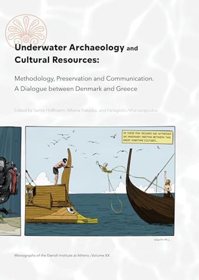 Underwater Archaeology and Cultural Resources – Methodology, Preservation and Communication. a Dialogue Between Denmark and Greece
