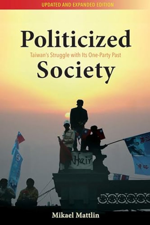 Politicized Society – Taiwan′s Struggle with its One–Party Past