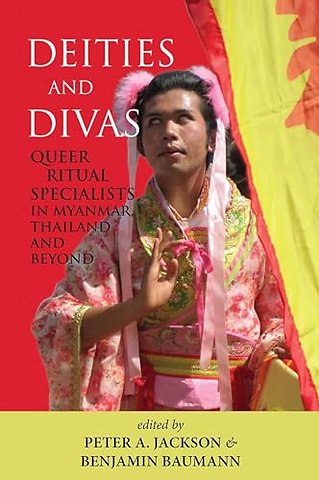 Deities and Divas – Queer Ritual Specialists in Myanmar, Thailand and Beyond