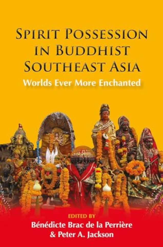 Spirit Possession in Buddhist Southeast Asia – Worlds Ever More Enchanted