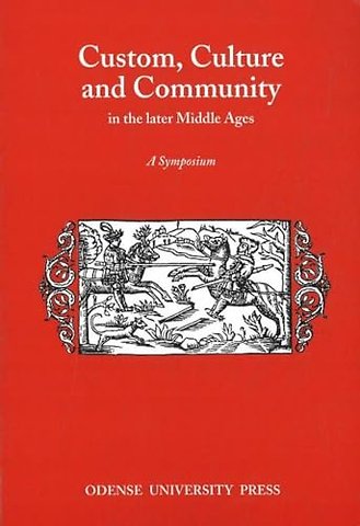 Custom, Culture & Community in the Later Middle Ages