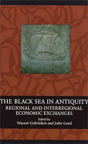 The Black Sea in Antiquity – Regional and Interregional Economic Exchanges