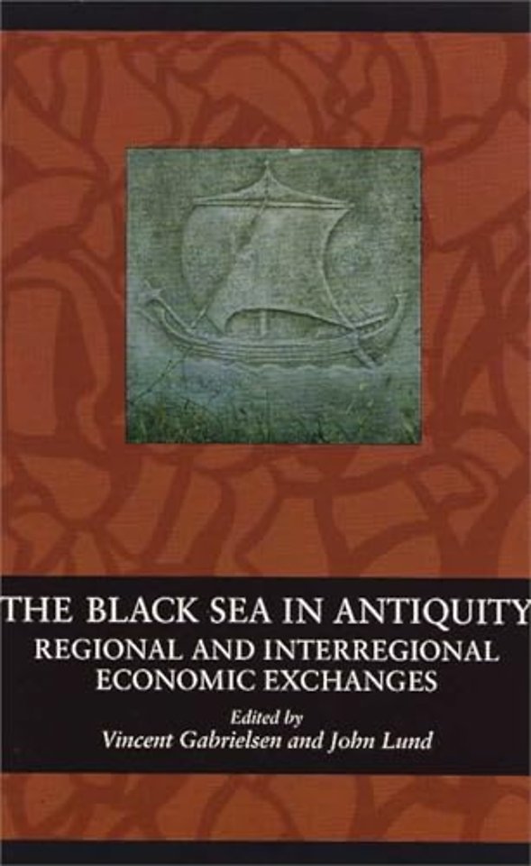 The Black Sea in Antiquity – Regional and Interregional Economic Exchanges