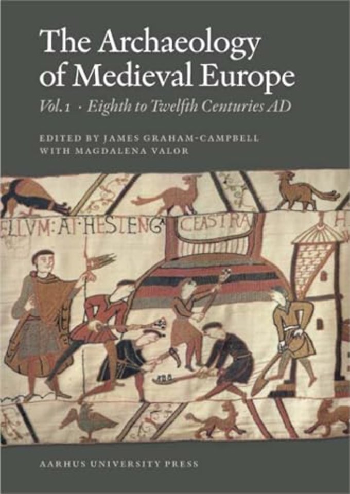 The Archaeology of Medieval Europe 1 – Vol. 1. Eighth to Twelfth Centuries AD