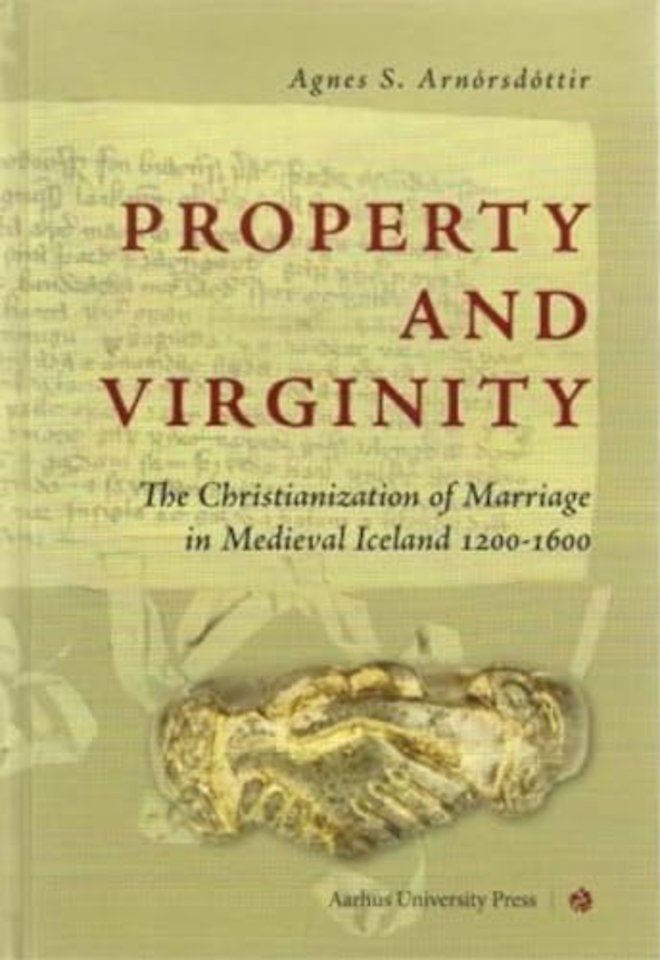 Property and Virginity – The Christianization of Marriage in Medieval Iceland 1200–1600