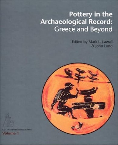 Pottery in the Archaeological Record: Greece and – Acts on the International Colloquium Held at the Danish and Canadian Institutes in Athens, June 20–