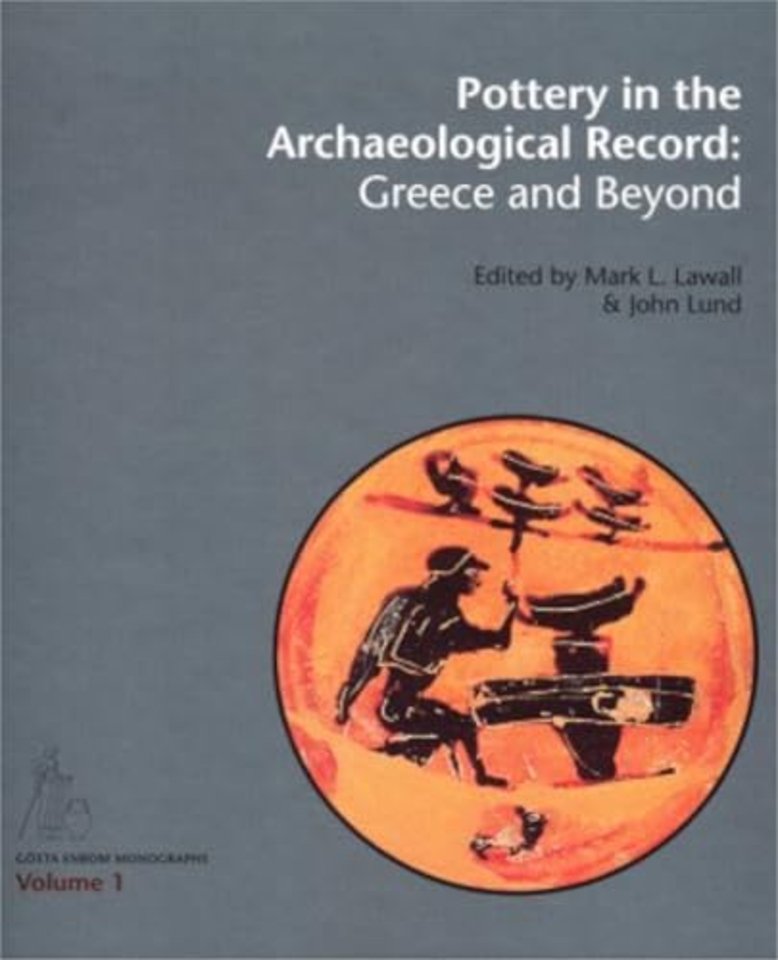 Pottery in the Archaeological Record: Greece and – Acts on the International Colloquium Held at the Danish and Canadian Institutes in Athens, June 20–