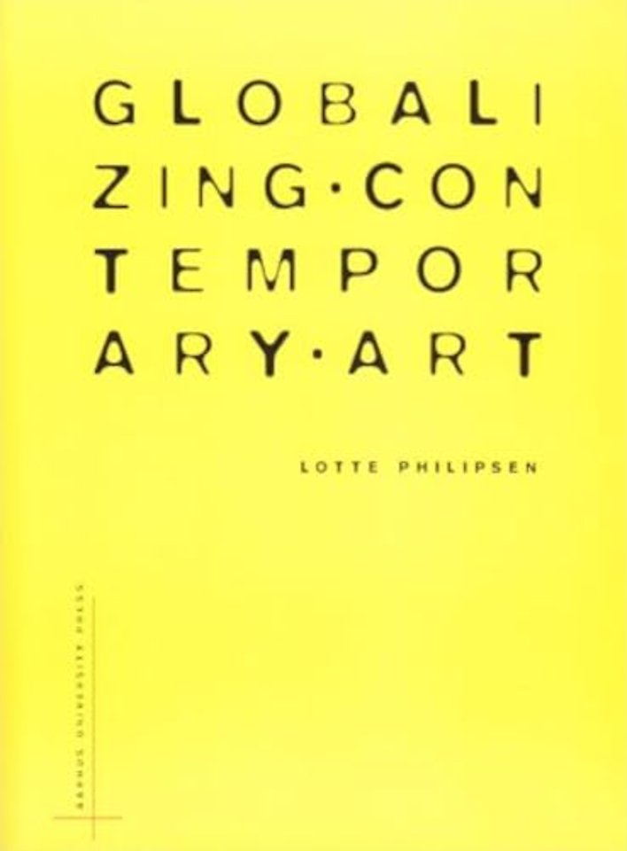 Globalizing Contemporary Art – The Art World`s New Internationalism