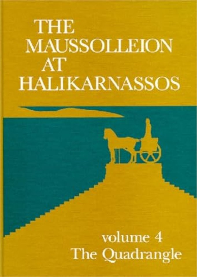 The Maussolleion at Halikarnassos. Reports of th – Volume 4 the Quadrangle