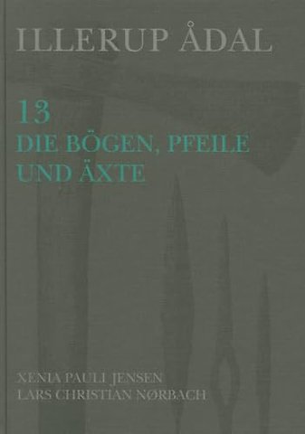 Illerup Ådal – 13. Die Bögen, Pfeile und Äxte
