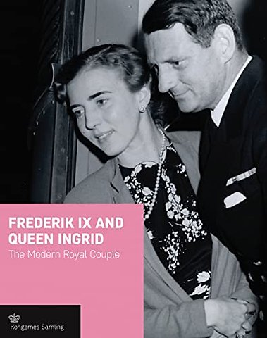 Frederik IX and Queen Ingrid – The Modern Royal Couple