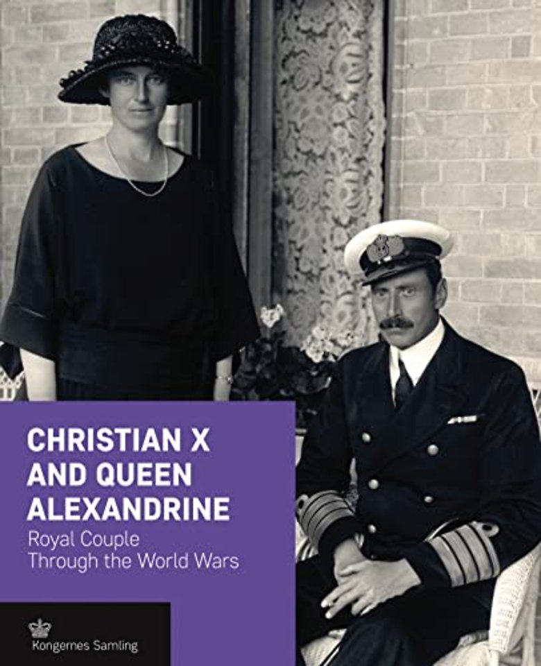 Christian X and Queen Alexandrine – Royal Couple Through the World Wars