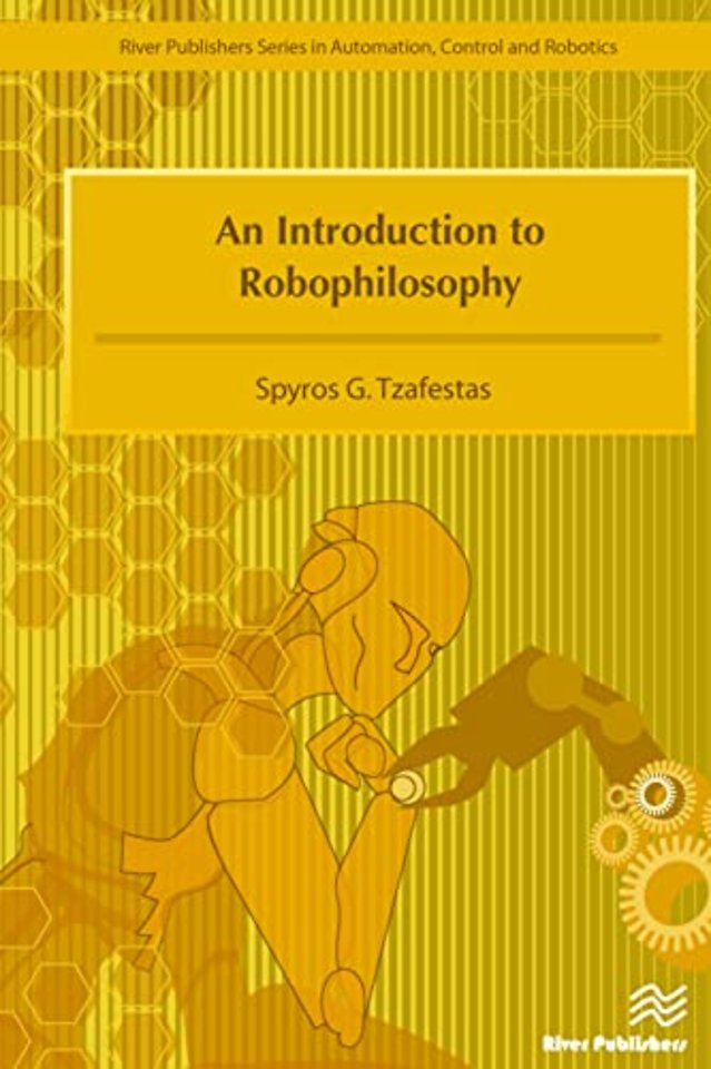 Introduction to Robophilosophy Cognition, Intelligence, Autonomy, Consciousness, Conscience, and Ethics