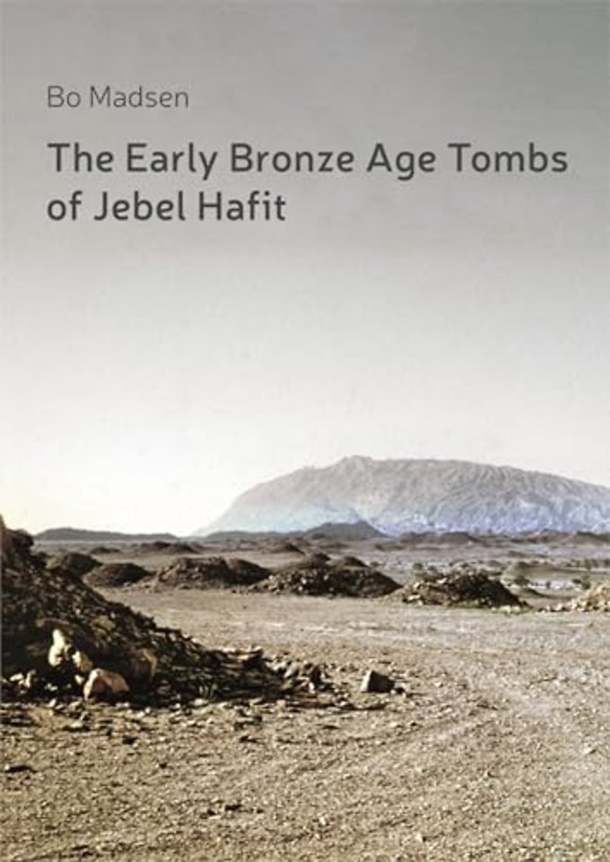 The Early Bronze Age Tombs of Jebel Hafit – Danish Archaeological Investigations in Abu Dhabi 1961–1971