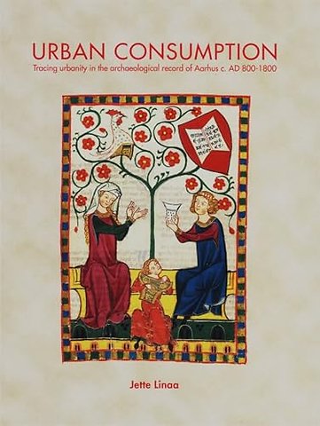 Urban Consumption – Tracing Urbanity in the Archaeological Record of Aarhus C. AD 800–1800