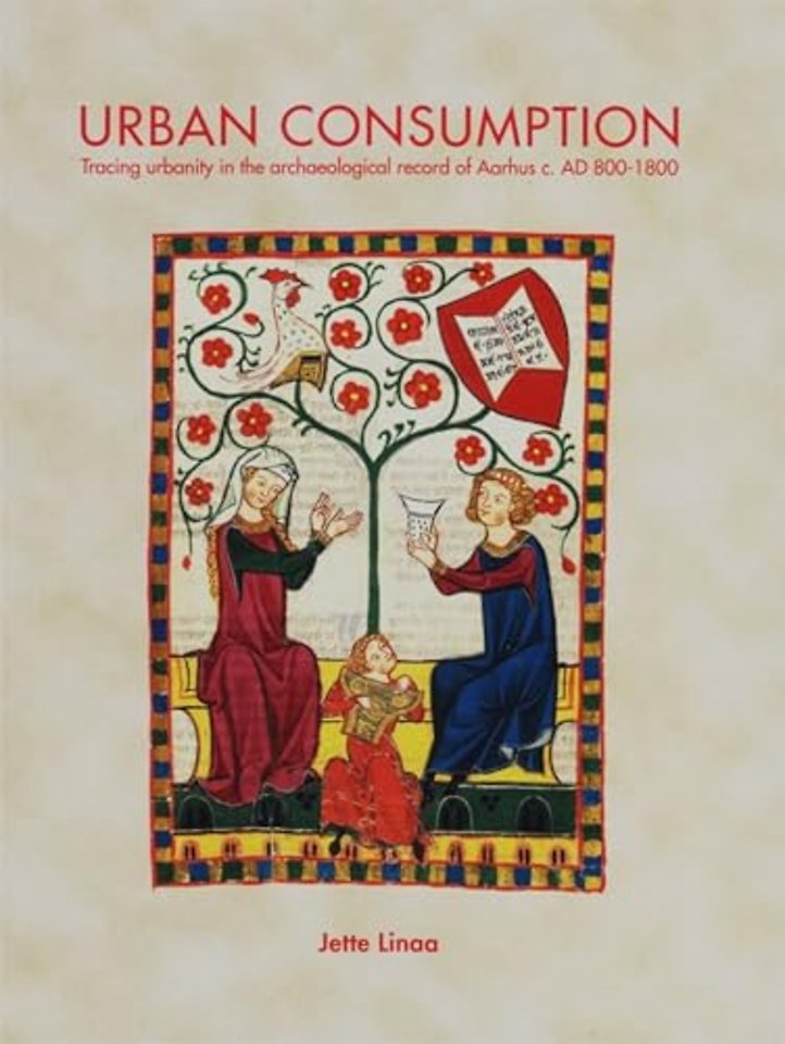 Urban Consumption – Tracing Urbanity in the Archaeological Record of Aarhus C. AD 800–1800