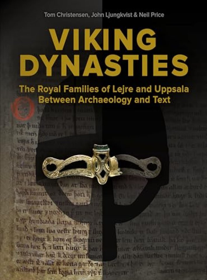 Viking Dynasties – The Royal Families of Lejre and Uppsala Between Archaeology and Text