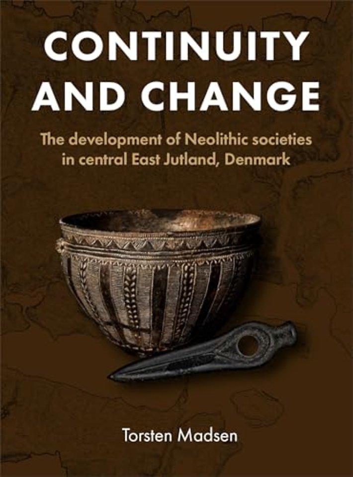 Continuity and Change – The development of Neolithic societies in central East Jutland, Denmark