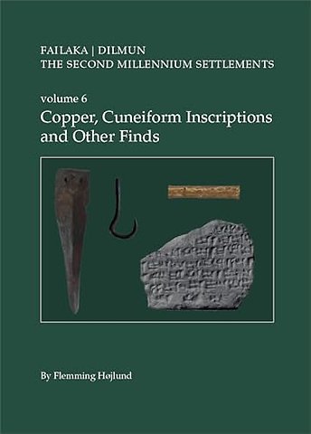 The Second Millennium Settlements. Volume 6 – Copper, Cuneiform Inscriptions and Other Finds