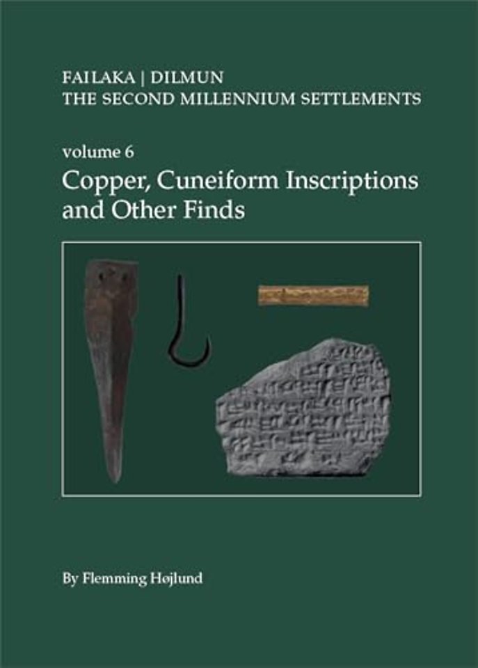 The Second Millennium Settlements. Volume 6 – Copper, Cuneiform Inscriptions and Other Finds