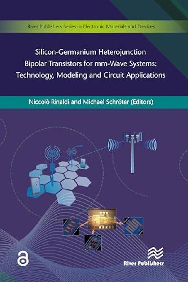 Silicon-Germanium Heterojunction Bipolar Transistors for Mm-wave Systems Technology, Modeling and Circuit Applications