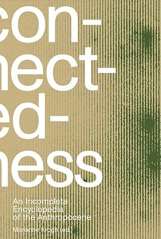 Connectedness: an incomplete encyclopedia of anthropocene (2nd edition)