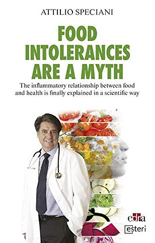 Food Intollerance are a myth - The inflammatory relationship between food and health is finally explained in a scientific way