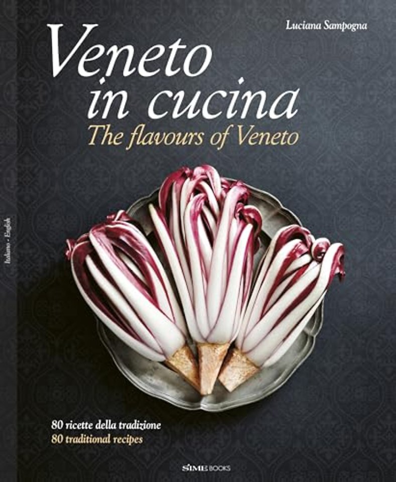 Veneto in Cucina: The Flavours of Veneto