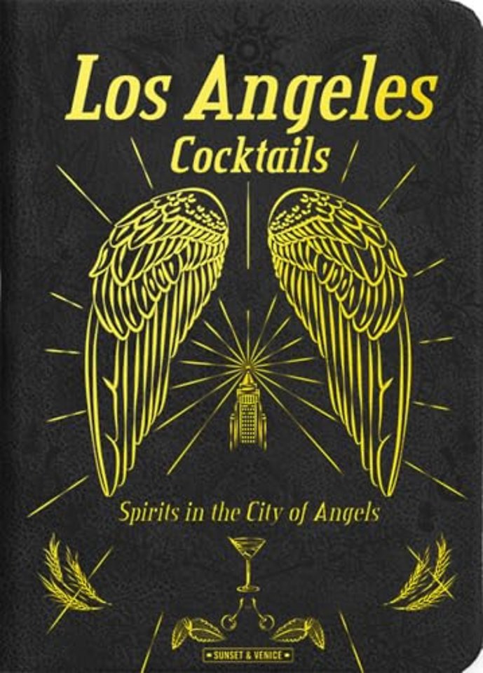 Los Angeles Cocktails: Spirits in the City of Angels