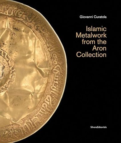 Islamic Metalwork from the Aron Collection
