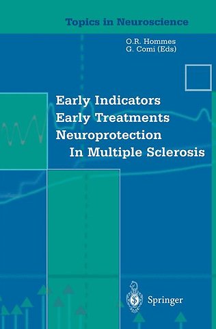 Early Indicators Early Treatments Neuroprotection in Multiple Sclerosis
