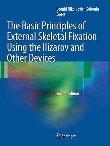 The Basic Principles of External Skeletal Fixation Using the Ilizarov and Other Devices