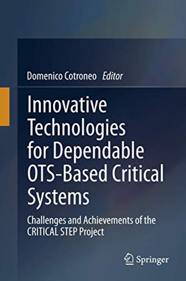 Innovative Technologies for Dependable OTS-Based Critical Systems