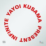 Yayoi Kusama: Infinite Present