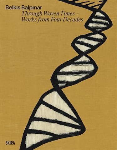 Belkis Balpinar: Through Woven Times