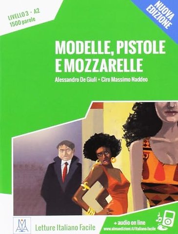 Modelle, pistole e mozzarelle. Livello 3 A2 + MP3 audio. Nuova edizione