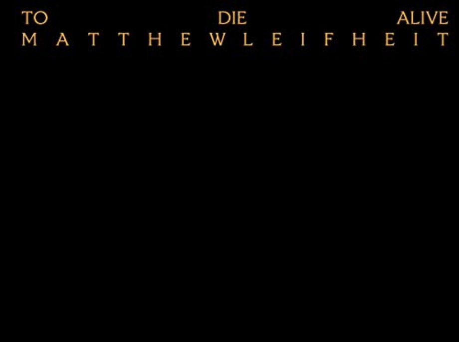 Matthew Leifheit: To Die Alive