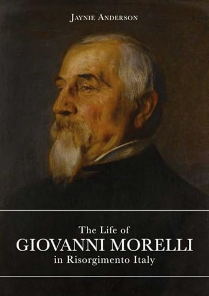 The Life of Giovanni Morelli in Risorgimento Italy