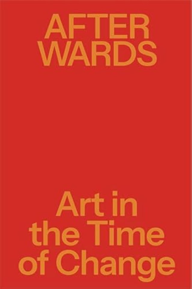 Afterwards: Art in the Time of Change